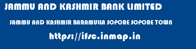 JAMMU AND KASHMIR BANK LIMITED  JAMMU AND KASHMIR BARAMULLA SOPORE SOPORE TOWN  ifsc code